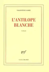 L'antilope blanche - Valentine Goby