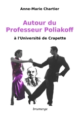 Autour du professeur Poliakoff : à l'Université de Crapette - Anne-Marie Chartier