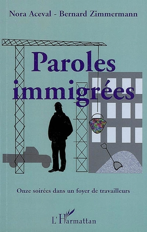 Paroles immigrées : onze soirées dans un foyer de travailleurs - Nora Aceval