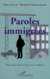 Paroles immigrées : onze soirées dans un foyer de travailleurs - Nora Aceval