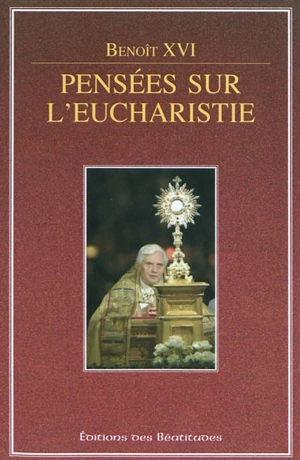 Pensées sur l'Eucharistie - Benoît 16