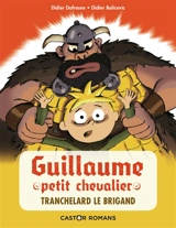 Guillaume petit chevalier. Tranchelard le brigand - Didier Dufresne