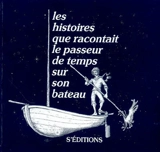 Les histoires que racontait le passeur de temps sur son bateau - Sylvie Latrille