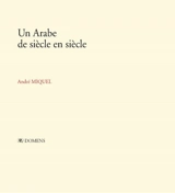 Un Arabe de siècle en siècle - André Miquel