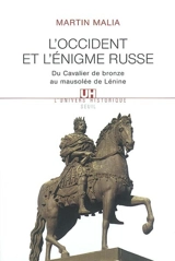 L'Occident et l'énigme russe : du Cavalier de bronze au mausolée de Lénine - Martin Edward Malia