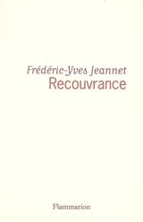 Recouvrance - Frédéric-Yves Jeannet