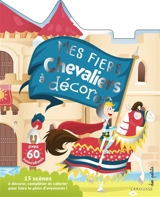 Mes fiers chevaliers à décorer : 15 scènes à décorer, compléter et colorier pour faire le plein d'aventures ! - Karine Nayé