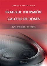 Pratique infirmière : calculs de doses : 230 exercices corrigés - Sébastien Kerever