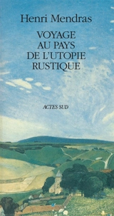 Voyage au pays de l'utopie rustique - Henri Mendras