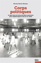 Corps politiques : le sport dans les luttes des Noirs américains pour l'égalité depuis la fin du XIXe siècle - Nicolas Martin-Breteau