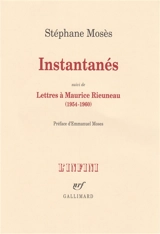 Instantanés. Lettres à Maurice Rieuneau (1954-1960) - Stéphane Mosès