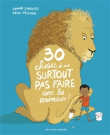 30 choses à ne surtout pas faire avec les animaux ! - Samir Senoussi