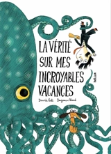 La vérité sur mes incroyables vacances - Davide Cali
