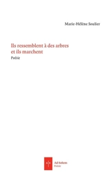 Ils ressemblent à des arbres et ils marchent. Séquences - Marie-Hélène Soulier