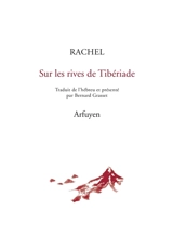 Sur les rives de Tibériade : poèmes épars suivis de lettres et articles - Rachel