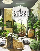 A beautiful mess : celebrating the new eclectism - Claire Bingham