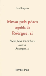 Messa pels porcs. Roèrgue, si. Messe pour les cochons. Rouergue, si - Yves Rouquette