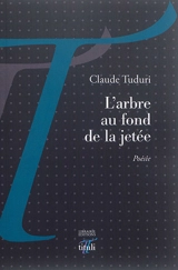L'arbre au fond de la jetée - Claude Tuduri