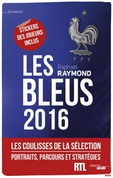 Les Bleus 2016 : les coulisses de la sélection : portraits, parcours et stratégies - Raphaël Raymond
