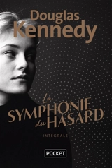La symphonie du hasard : intégrale - Douglas Kennedy