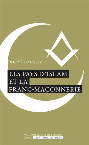 Les pays d'islam et la franc-maçonnerie - Hervé Hasquin