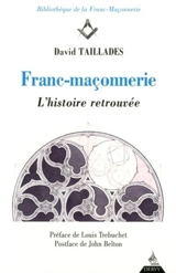 Franc-maçonnerie : l'histoire retrouvée - David Taillades
