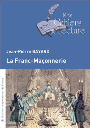 La franc-maçonnerie - Jean-Pierre Bayard