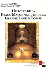 Histoire de la franc-maçonnerie et de la Grande Loge d'Ecosse - Alexander Lawrie