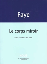 Le corps miroir - Jean-Pierre Faye