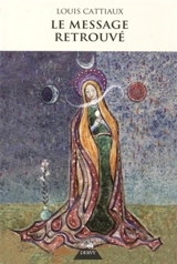 Le message retrouvé ou L'horloge de la nuit et du jour de Dieu - Louis Cattiaux