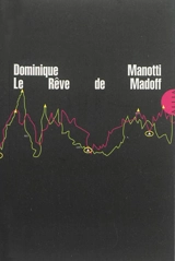 Le rêve de Madoff - Dominique Manotti
