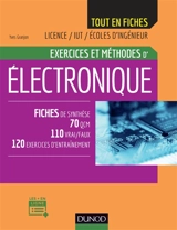 Exercices et méthodes d'électronique : fiches de synthèse, 70 QCM, 110 vrai-faux, 120 exercices d'entraînement : licence, IUT, écoles d'ingénieur - Yves Granjon