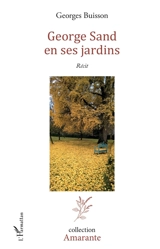 George Sand en ses jardins : récit - Georges Buisson