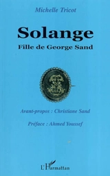 Solange : fille de George Sand - Michelle Tricot