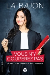 Vous n'y couperez pas : la meilleure défense, c'est l'humour - La Bajon