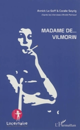 Madame de... Vilmorin - Annick Le Goff
