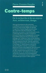 Contre-temps : de la recherche et de ses enjeux : arts, architecture, design - Pierre-Damien Huyghe