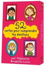 52 cartes pour comprendre tes émotions - Stéphanie Boudaille-Lorin