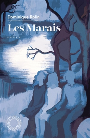 Les marais - Dominique Rolin