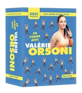 En forme avec Valérie Orsoni : mon année en 365 jours : éphéméride 2021 - Valérie Orsoni