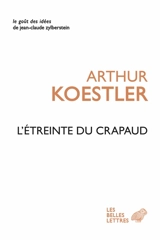 L'étreinte du crapaud - Arthur Koestler