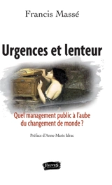 Urgences et lenteur : quel management public à l'aube du changement de monde ? - Francis Massé