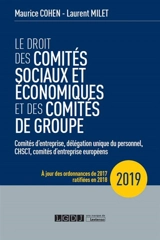 Le droit des comités sociaux et économiques et des comités de groupe : comités d'entreprise, délégation unique du personnel, CHSCT, comités d'entreprise européens : 2019 - Maurice Cohen