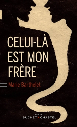 Celui-là est mon frère - Marie Barthelet