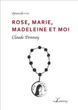 Rose, Marie, Madeleine et moi - Claude Donnay