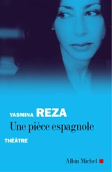 Une pièce espagnole - Yasmina Reza