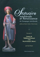 Corpus de la statuaire médiévale et Renaissance de Champagne méridionale. Vol. 5. Cantons de Thiéblemont-Farémont et Vitry-le-François-Ouest et Est (Marne) - Sciences de l'Antiquité et du Moyen âge (Nancy)