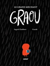 Le grand méchant Graou - Ingrid Chabbert