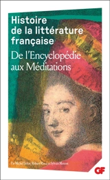 Histoire de la littérature française. Vol. 6. De l'Encyclopédie aux Méditations - Michel Delon
