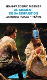 Au moment de sa disparition : théâtre - Jean-Frédéric Messier